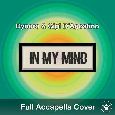 A Capella Dynoro & Gigi D’Agostino - In My MindAcapella Covers