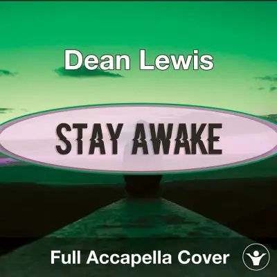 A Capella Dean Lewis - Stay AwakeAcapella Covers