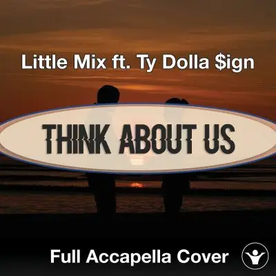 A Capella - Little Mix ft. Ty Dolla $ign - Think About UsAcapella Covers