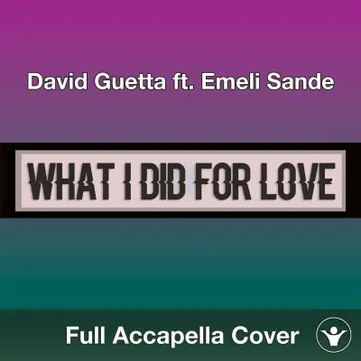 A Capella David Guetta ft. Emeli Sande - What I Did For LoveAcapella Covers