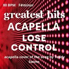 Lose control acapella