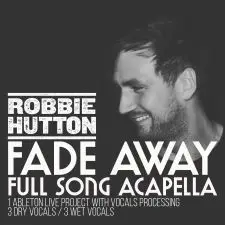 Fade Away - Full Acapella + Ableton Live Vocal Processing Template