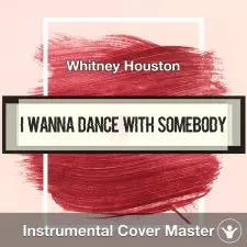 I Wanna Dance With Somebody - W Houston - Instrumental