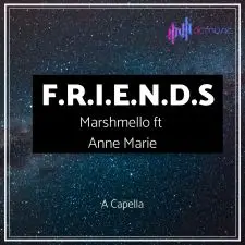  A Capella - Marshmello ft Anne Marie F.R.I.E.N.D.S.Cover