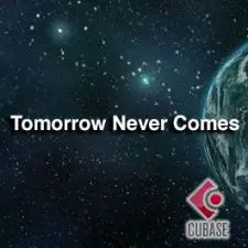 Tomorrow Never Comes