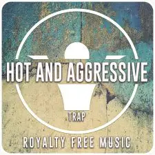 Hot and Aggressive (Intense Powerful Trap) - 4 Versions
