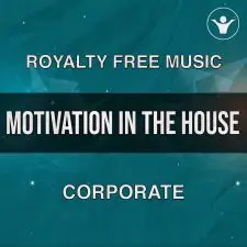Motivation in the House (Uplifting corporate) - Pack with 5 versions
