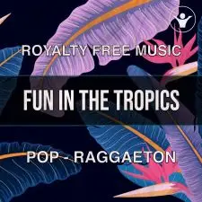 Fun in the Tropics (a pop-reggarton song) Pack with 6 versions