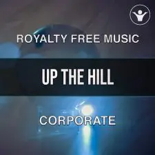 Up the Hill (An uplifting corporate song) - Pack with 6 versions