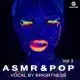 Brightness - ASMR and Pop Vocal Vol 3