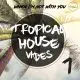 Tropical House Vibes Vol 1 - When I'm Not With You
