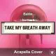 Take My Breath Away (Berlin) - Acapella Cover