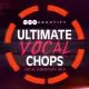 Ultimate Vocal Chops